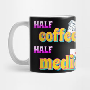 Half Coffee Half Medic Mug